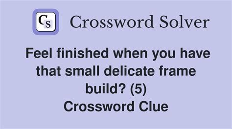 delicate crossword clue|having delicate features 5 letters.